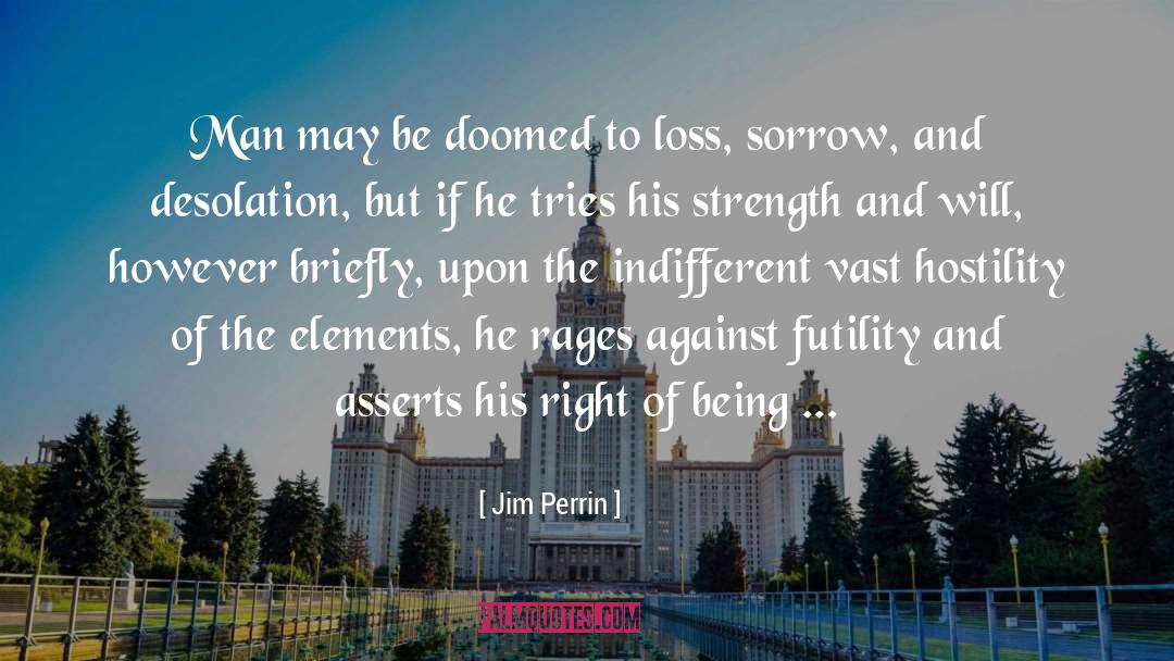 Jim Perrin Quotes: Man may be doomed to