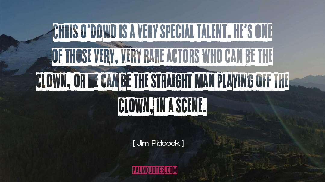 Jim Piddock Quotes: Chris O'Dowd is a very