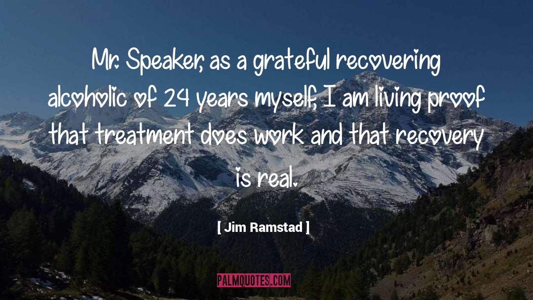 Jim Ramstad Quotes: Mr. Speaker, as a grateful