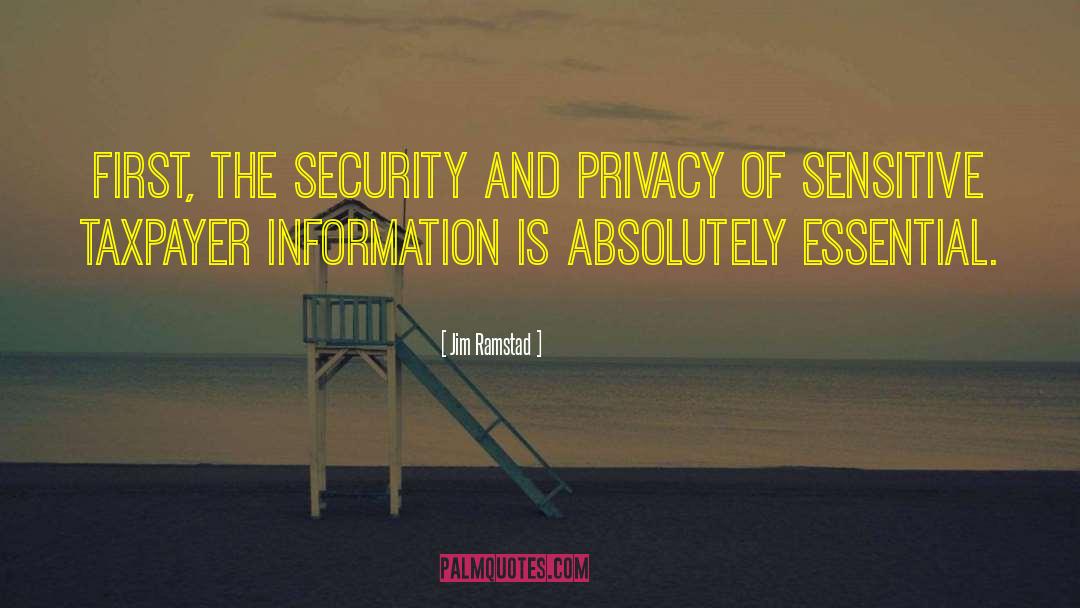 Jim Ramstad Quotes: First, the security and privacy