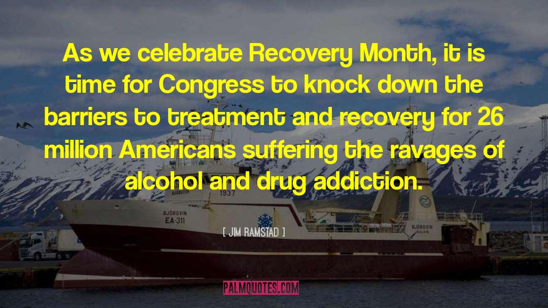 Jim Ramstad Quotes: As we celebrate Recovery Month,