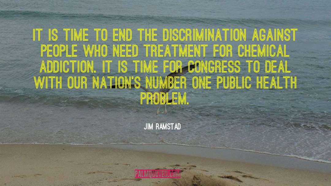 Jim Ramstad Quotes: It is time to end