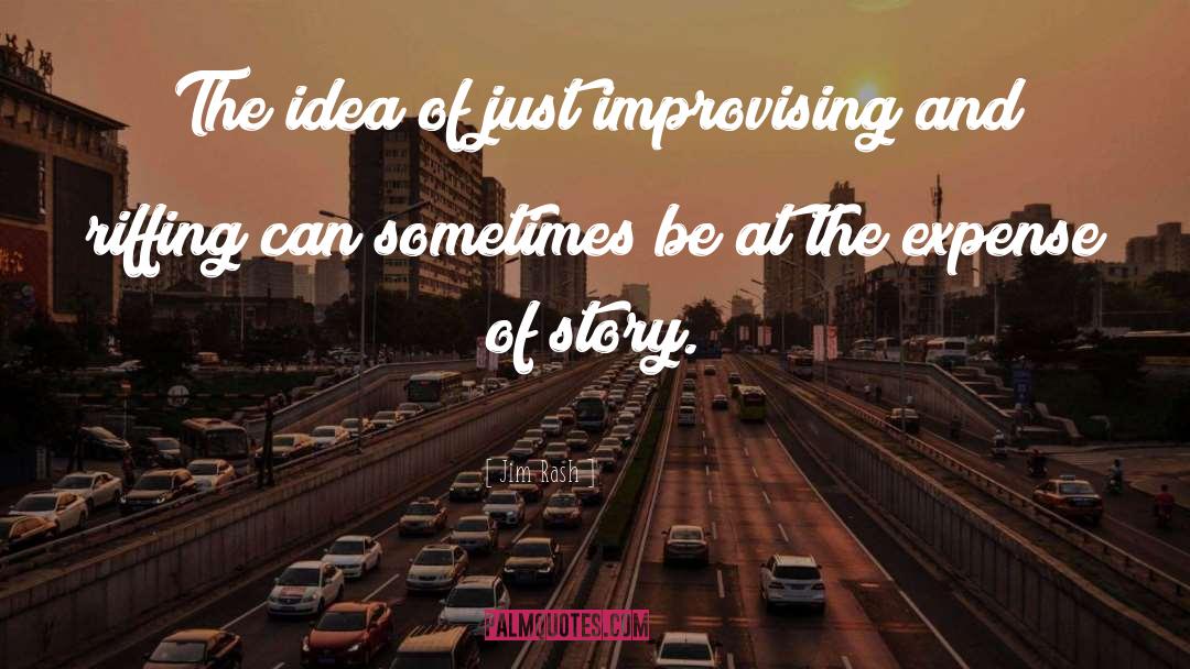 Jim Rash Quotes: The idea of just improvising