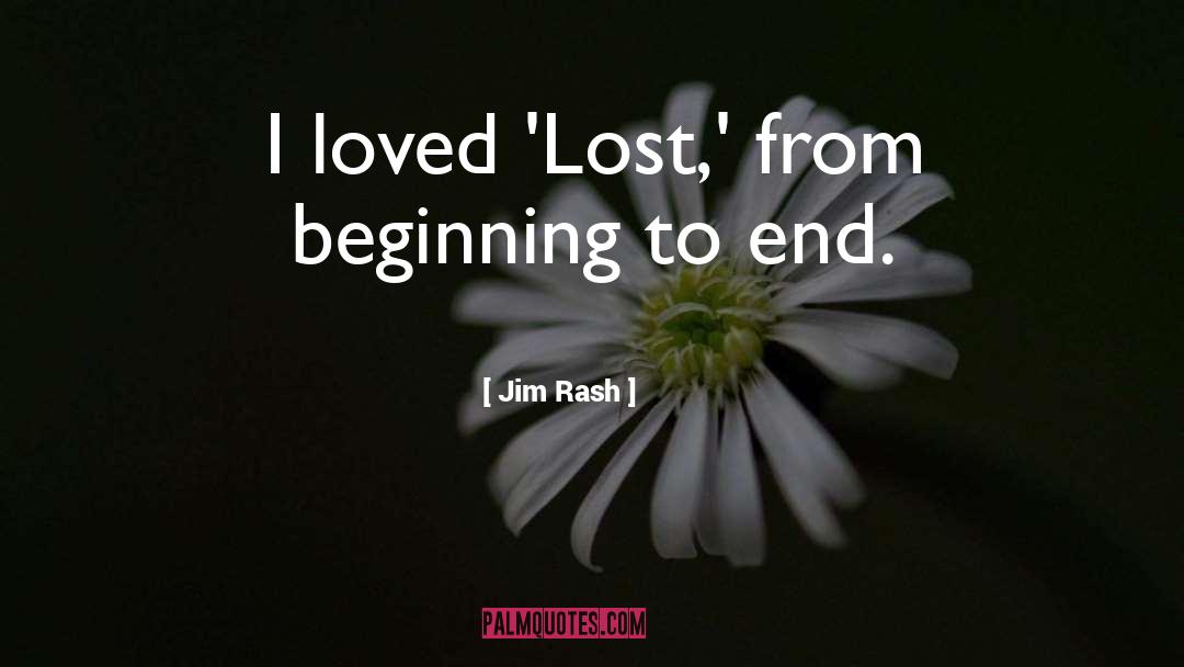Jim Rash Quotes: I loved 'Lost,' from beginning