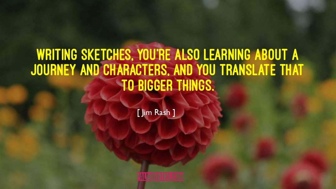 Jim Rash Quotes: Writing sketches, you're also learning