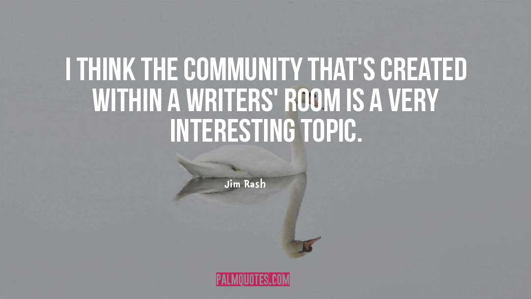 Jim Rash Quotes: I think the community that's