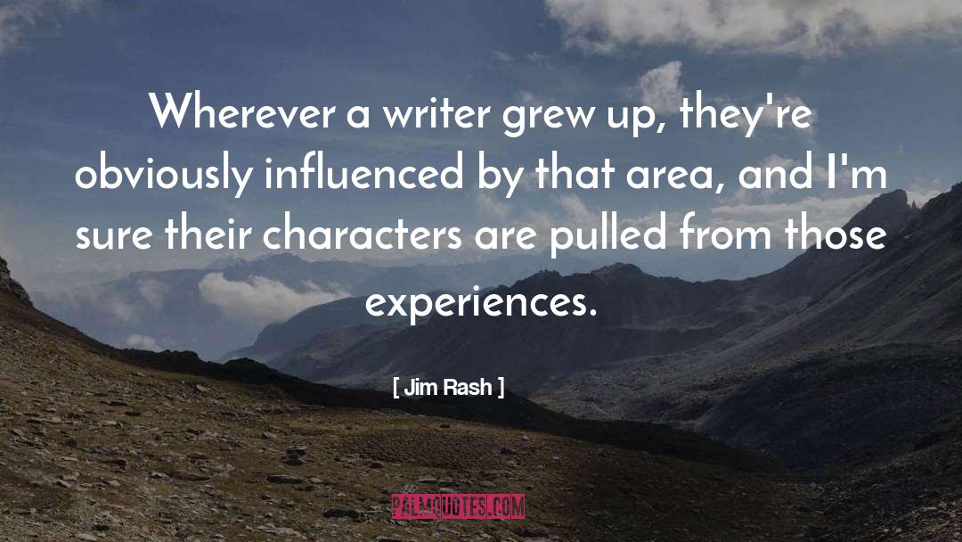 Jim Rash Quotes: Wherever a writer grew up,