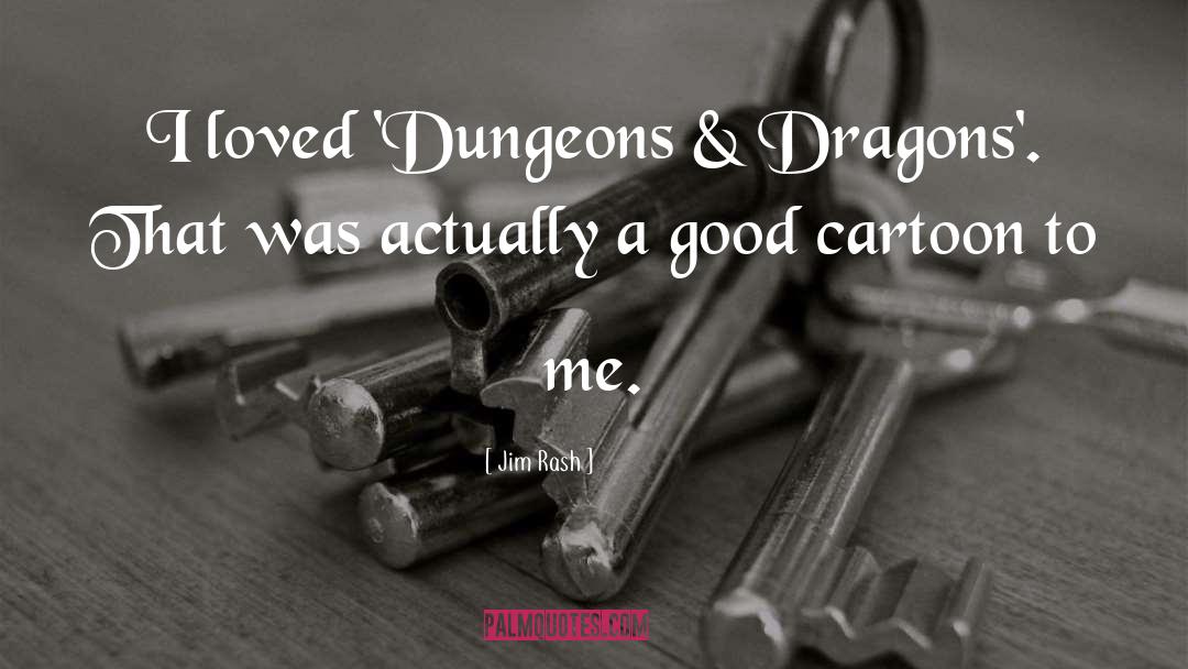 Jim Rash Quotes: I loved 'Dungeons & Dragons'.