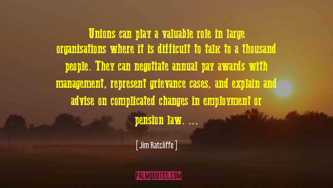 Jim Ratcliffe Quotes: Unions can play a valuable