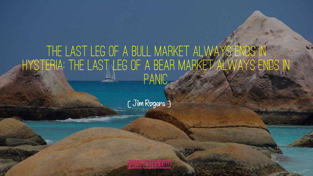 Jim Rogers Quotes: The last leg of a