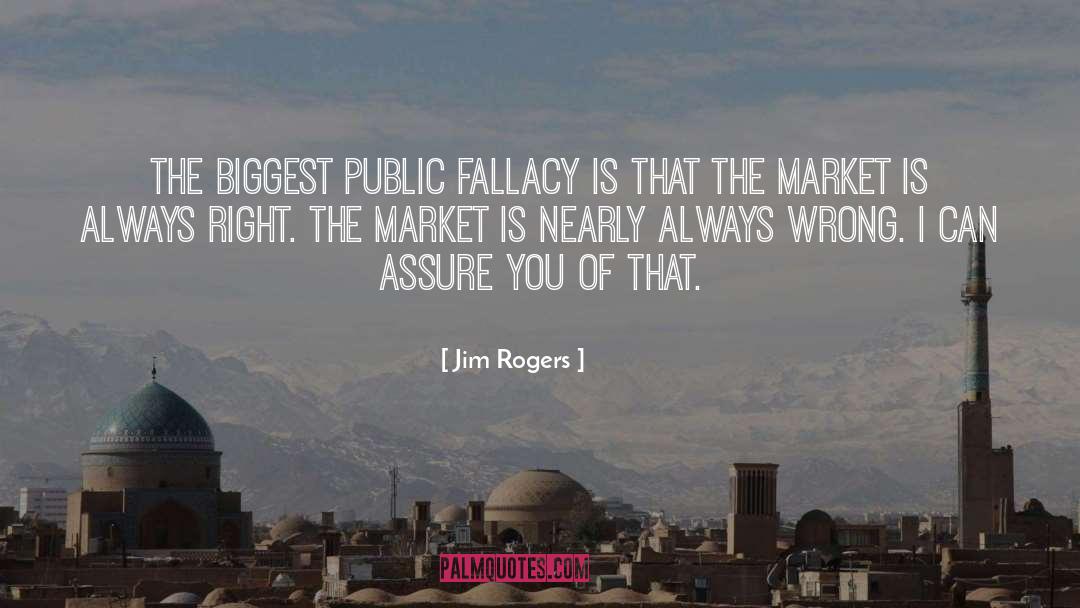 Jim Rogers Quotes: The biggest public fallacy is