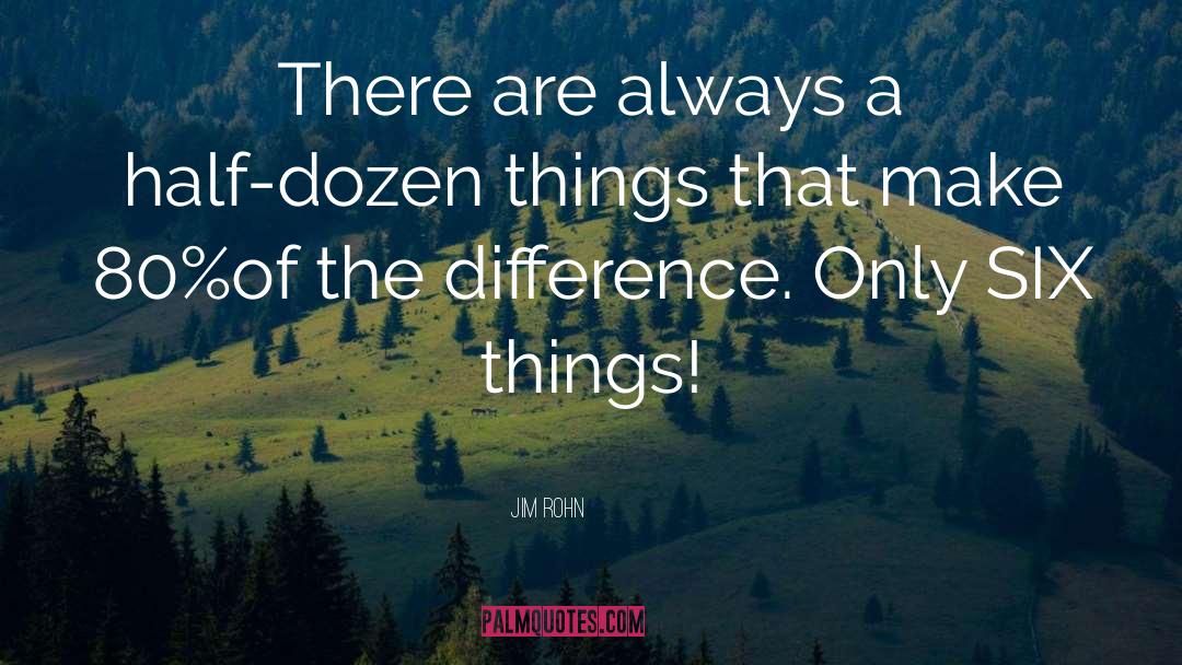 Jim Rohn Quotes: There are always a half-dozen