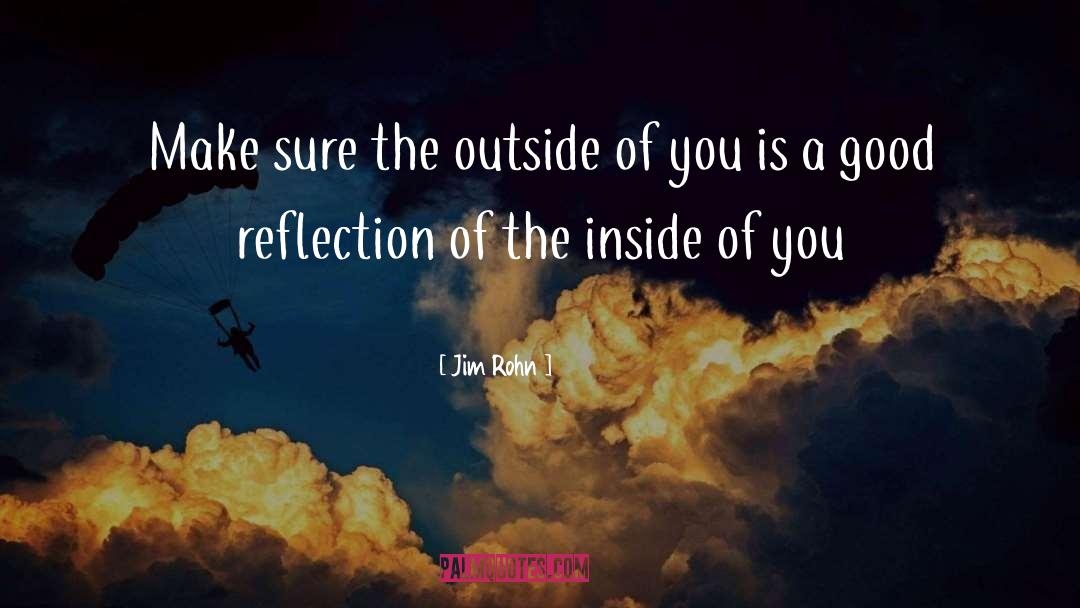 Jim Rohn Quotes: Make sure the outside of