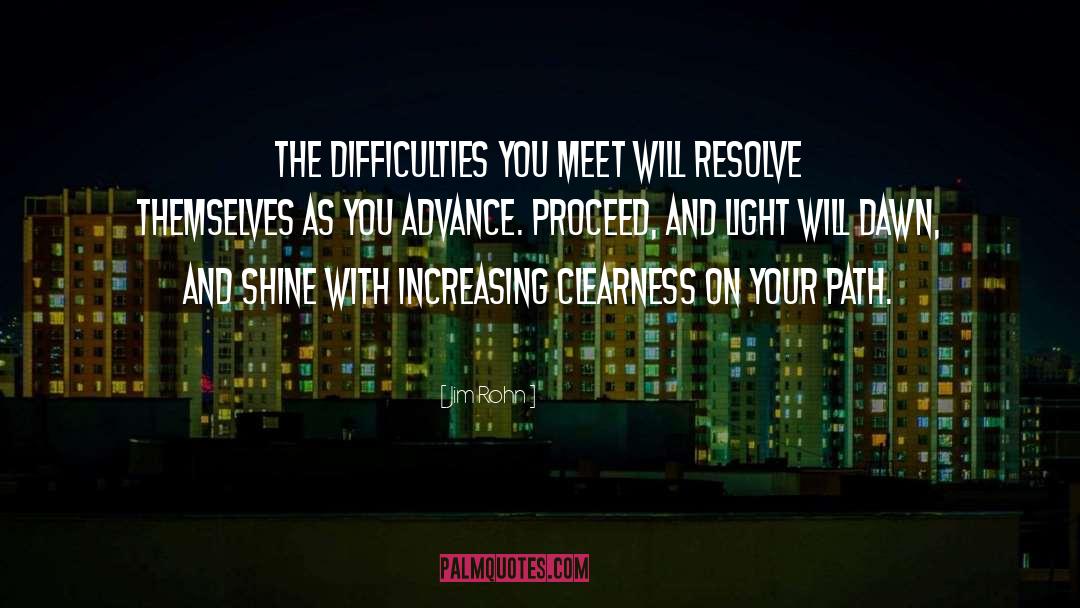 Jim Rohn Quotes: The difficulties you meet will