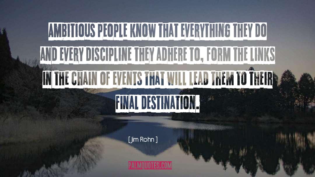 Jim Rohn Quotes: Ambitious people know that everything