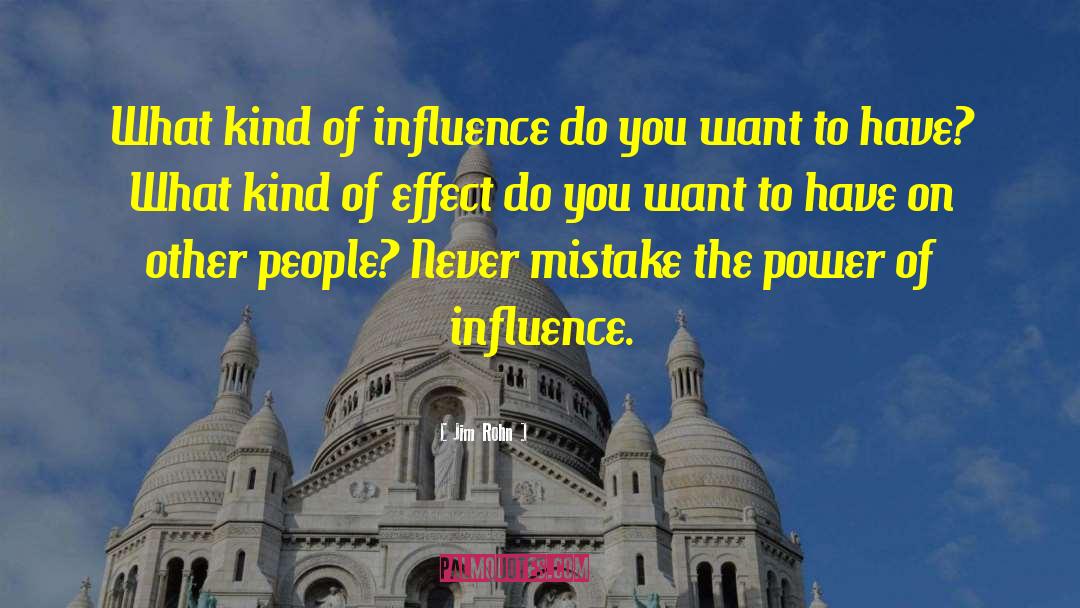 Jim Rohn Quotes: What kind of influence do