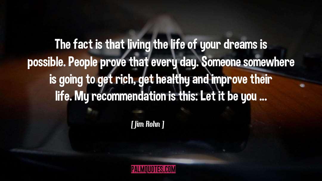 Jim Rohn Quotes: The fact is that living