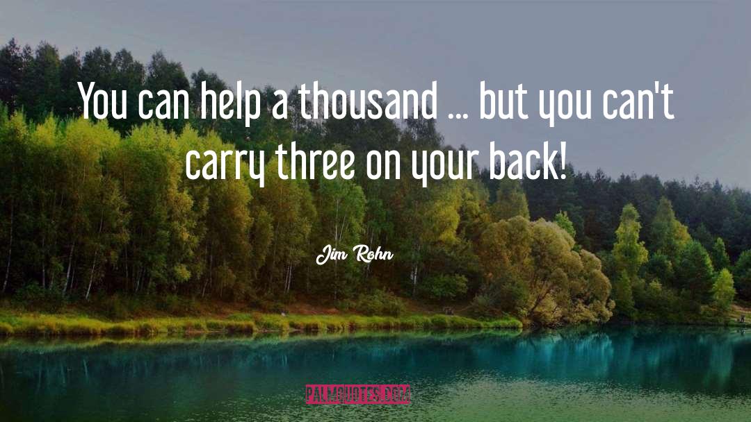 Jim Rohn Quotes: You can help a thousand