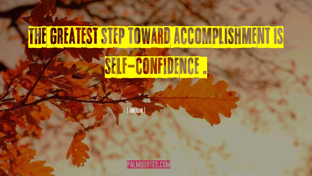 Jim Rohn Quotes: The greatest step toward accomplishment