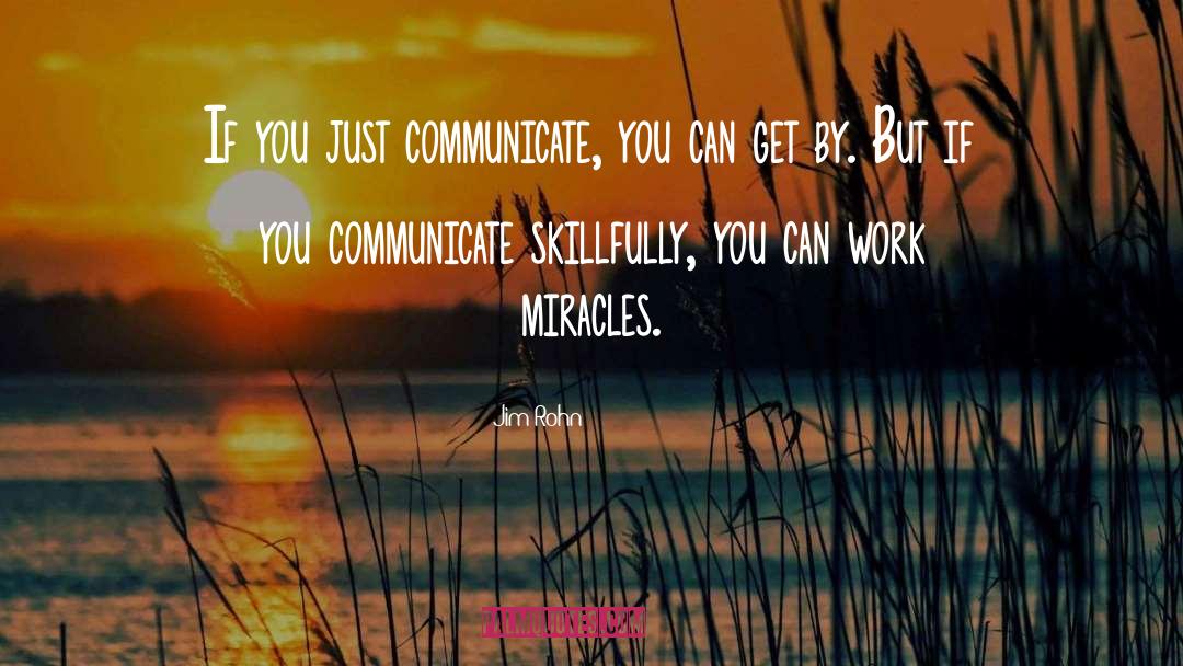 Jim Rohn Quotes: If you just communicate, you