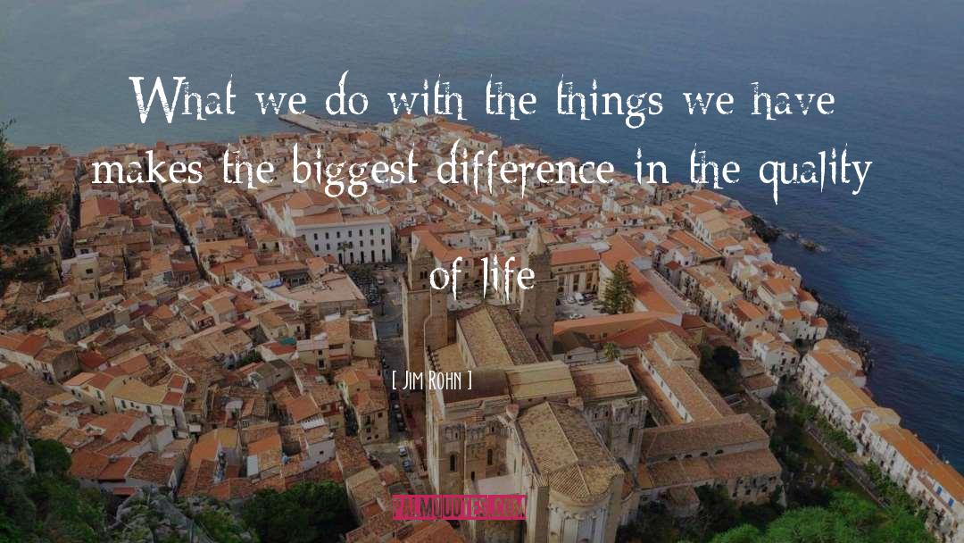 Jim Rohn Quotes: What we do with the