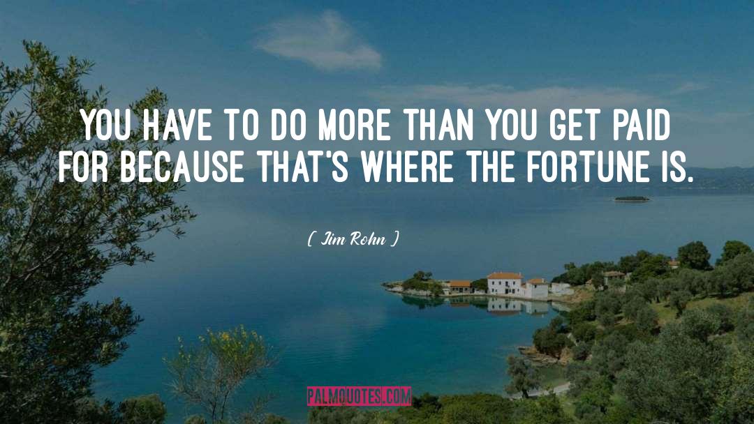 Jim Rohn Quotes: You have to do more