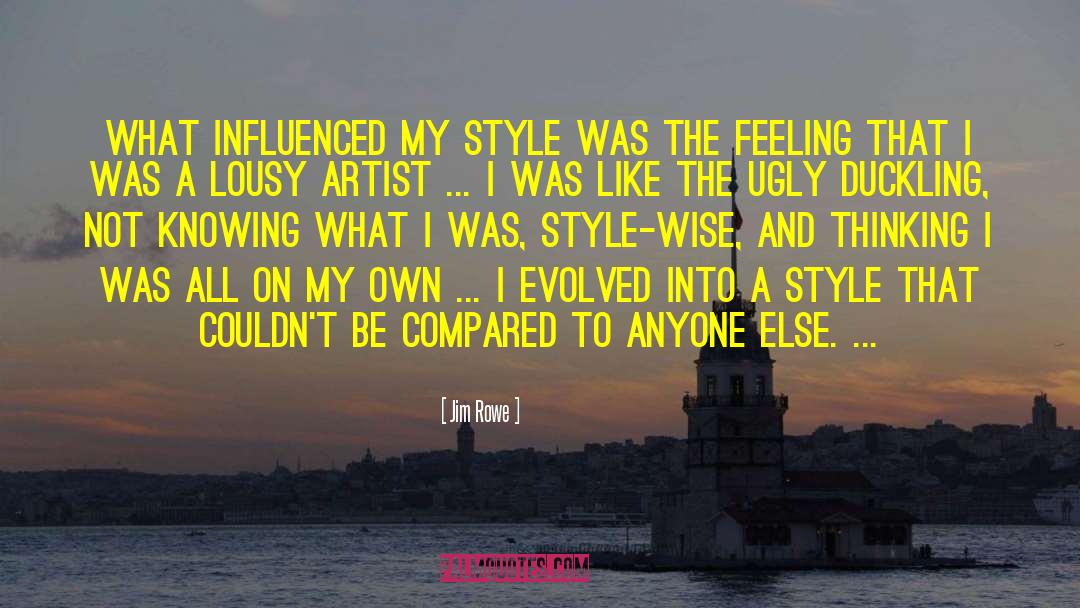 Jim Rowe Quotes: What influenced my style was
