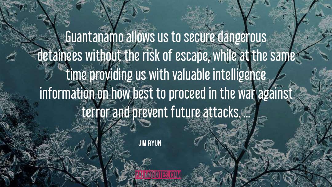 Jim Ryun Quotes: Guantanamo allows us to secure