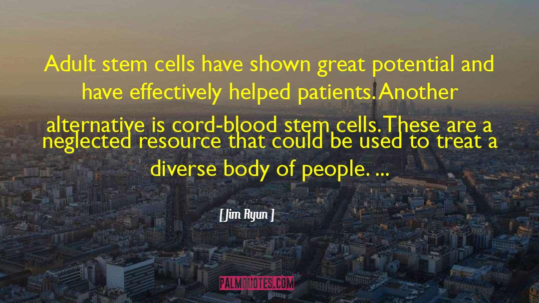 Jim Ryun Quotes: Adult stem cells have shown