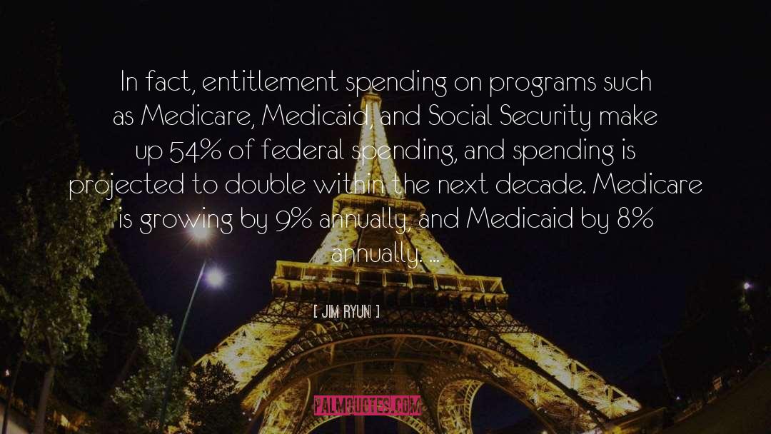 Jim Ryun Quotes: In fact, entitlement spending on