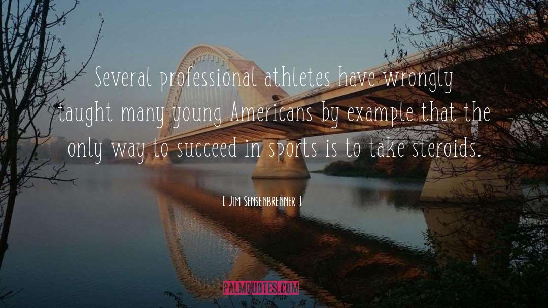 Jim Sensenbrenner Quotes: Several professional athletes have wrongly