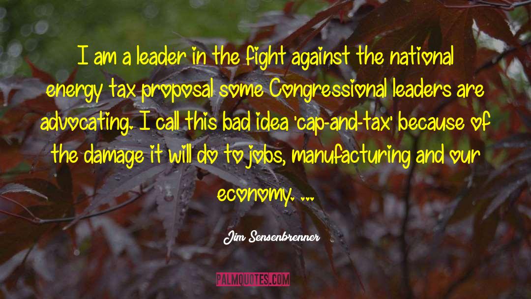 Jim Sensenbrenner Quotes: I am a leader in