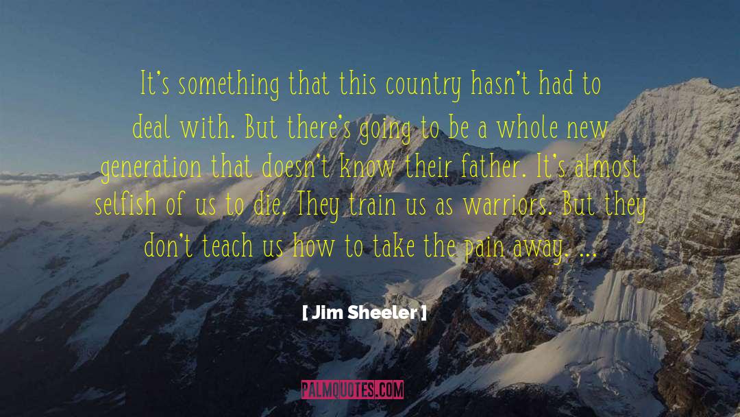 Jim Sheeler Quotes: It's something that this country