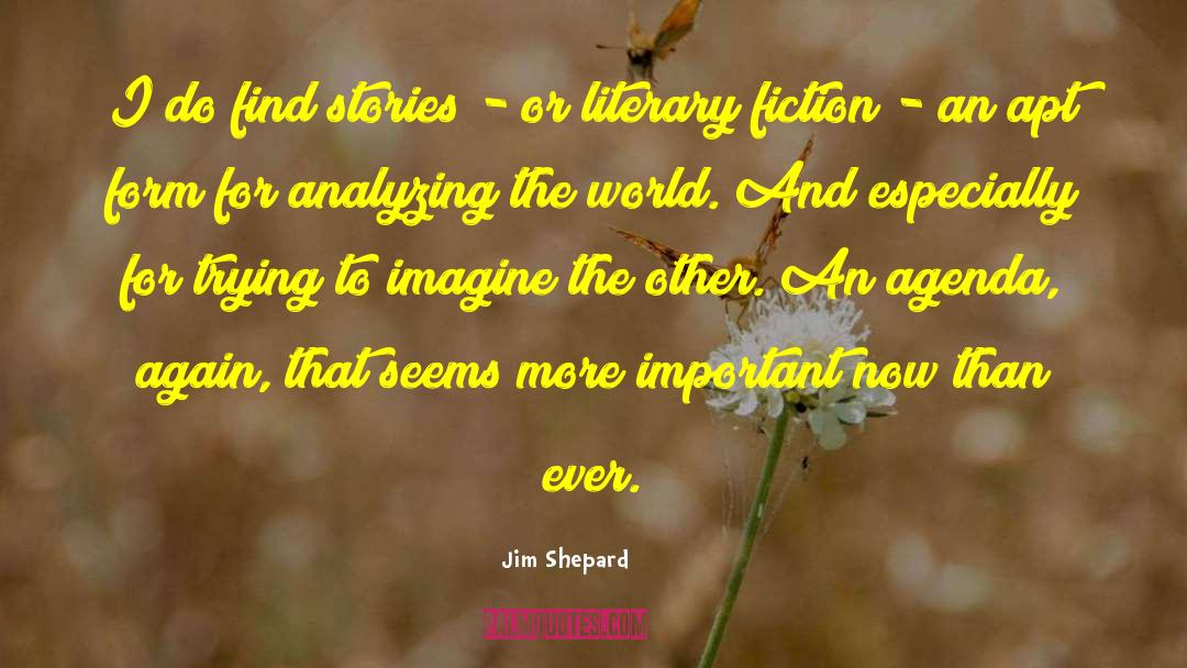 Jim Shepard Quotes: I do find stories -