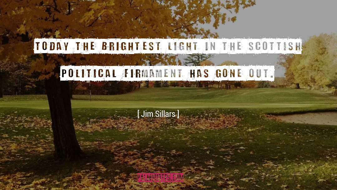 Jim Sillars Quotes: Today the brightest light in