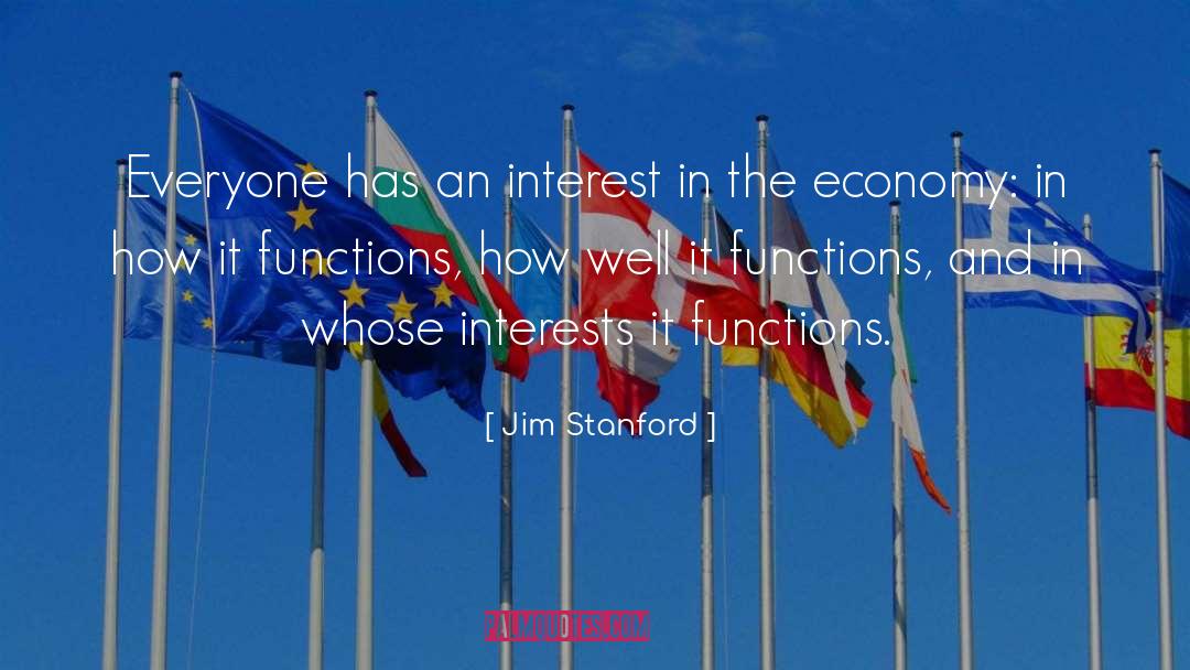 Jim Stanford Quotes: Everyone has an interest in