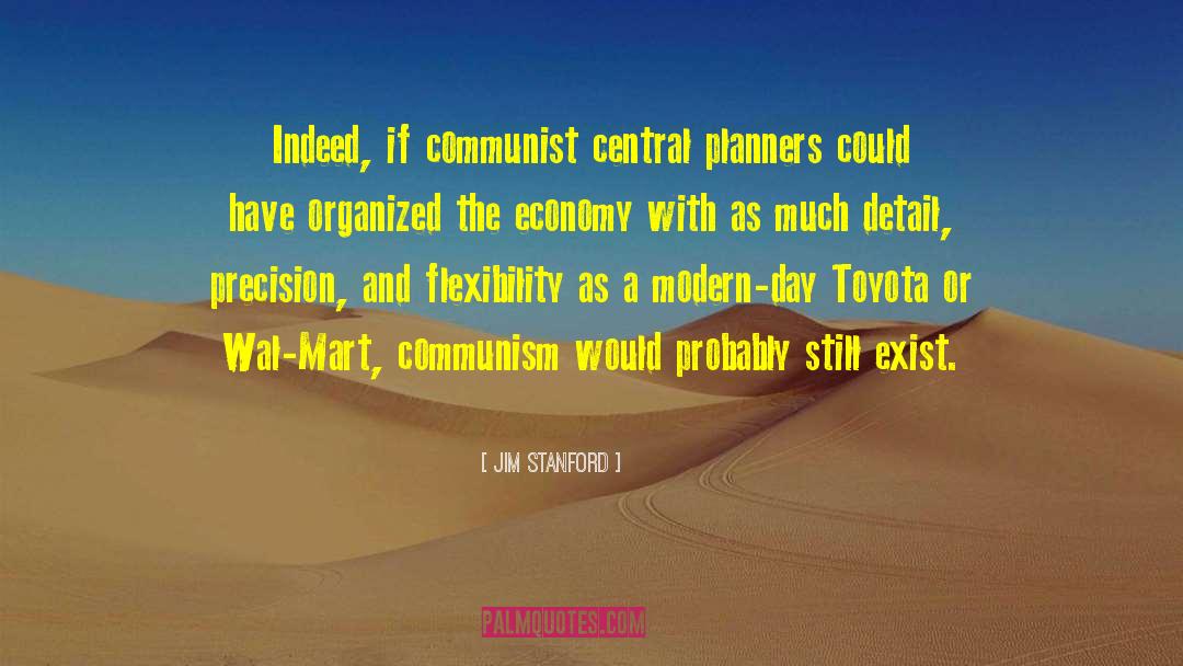 Jim Stanford Quotes: Indeed, if communist central planners
