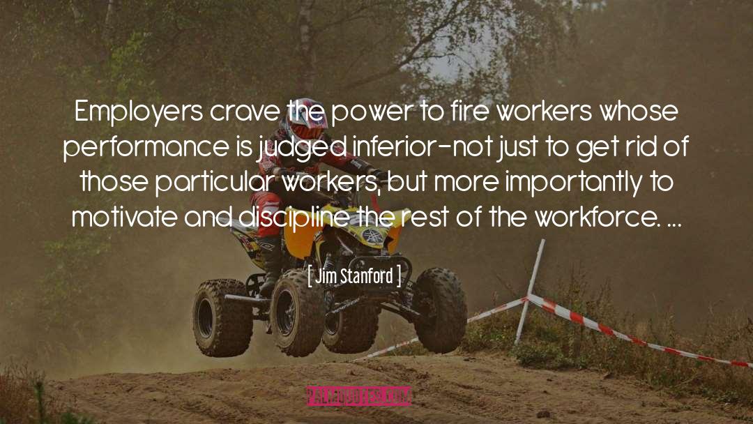 Jim Stanford Quotes: Employers crave the power to