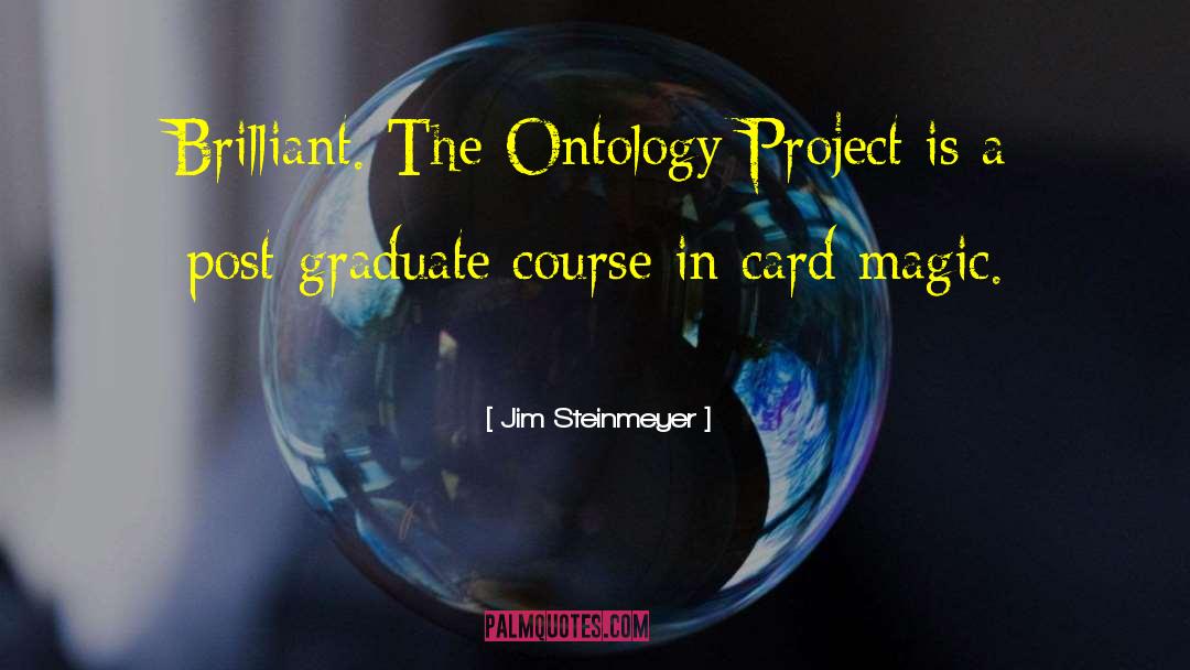 Jim Steinmeyer Quotes: Brilliant. The Ontology Project is