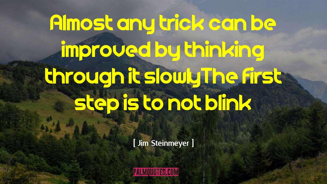 Jim Steinmeyer Quotes: Almost any trick can be