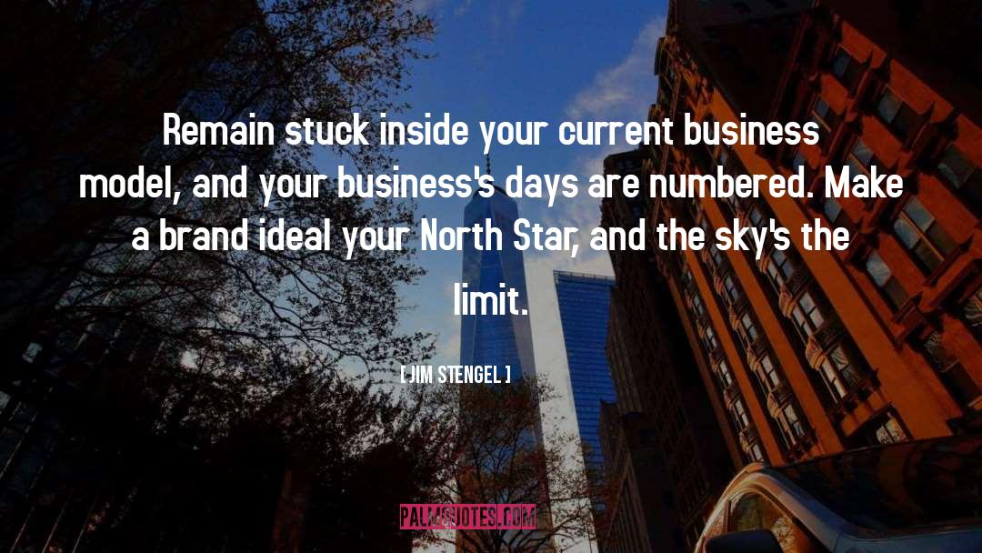 Jim Stengel Quotes: Remain stuck inside your current