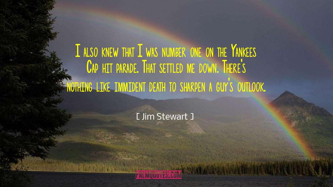 Jim Stewart Quotes: I also knew that I