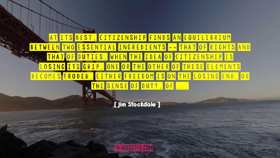 Jim Stockdale Quotes: At its best, citizenship finds