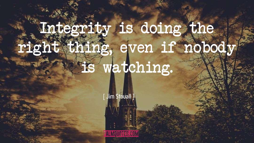 Jim Stovall Quotes: Integrity is doing the right