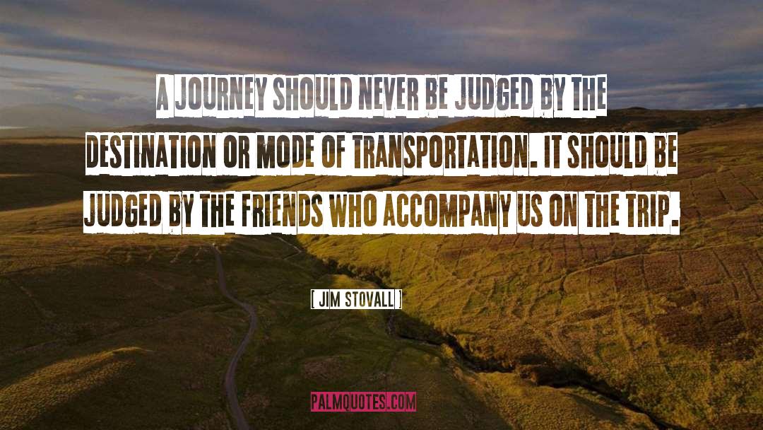 Jim Stovall Quotes: A journey should never be