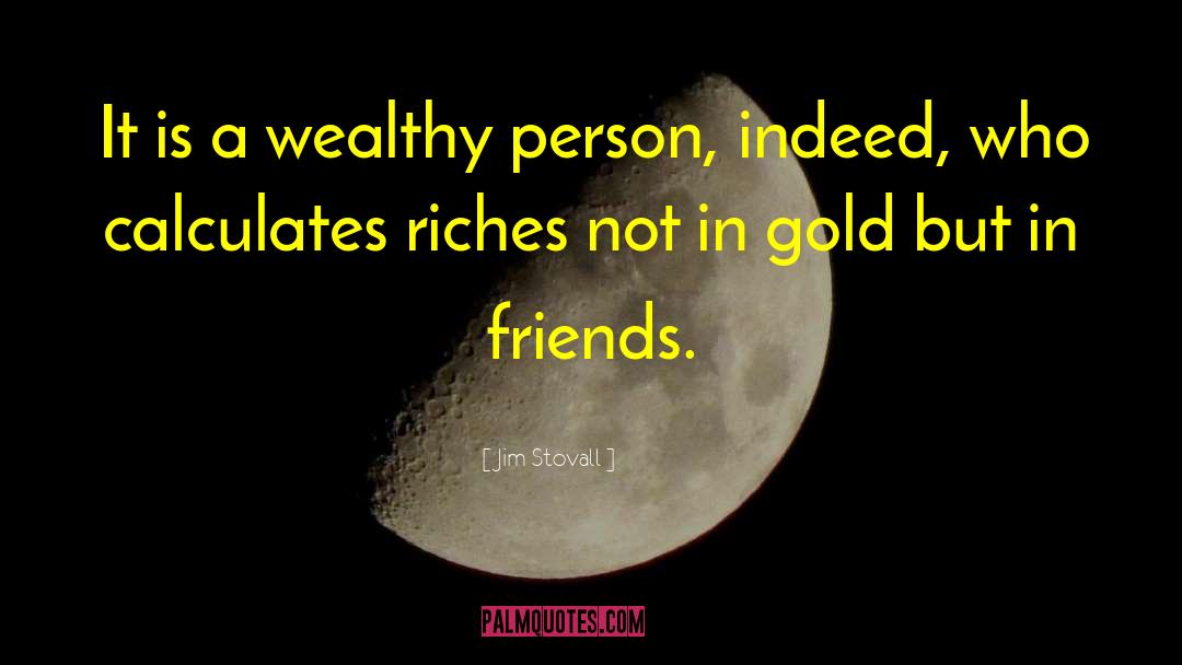 Jim Stovall Quotes: It is a wealthy person,