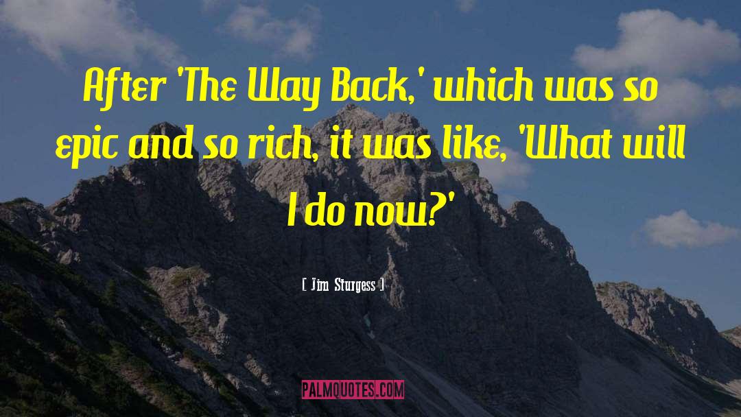 Jim Sturgess Quotes: After 'The Way Back,' which