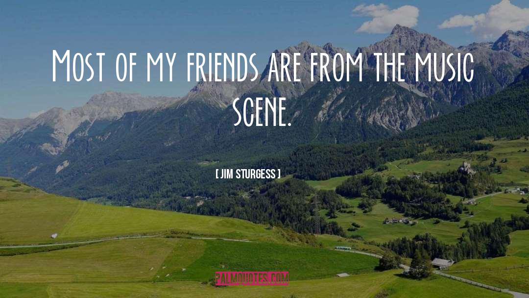 Jim Sturgess Quotes: Most of my friends are