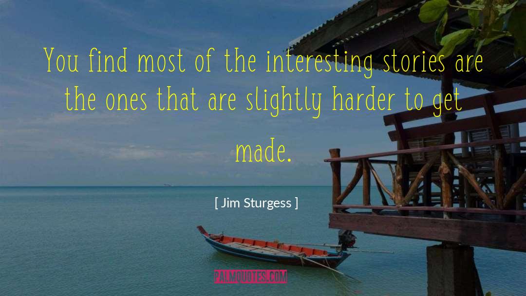 Jim Sturgess Quotes: You find most of the