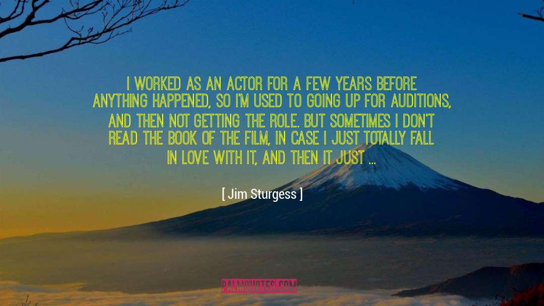 Jim Sturgess Quotes: I worked as an actor